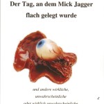 Der Tag, an dem MIck Jagger flach gelegt wurde